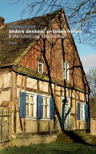 Cover image for Anders denken: ur-teilen heilen:8 Menschen und 1 Bauernhaus