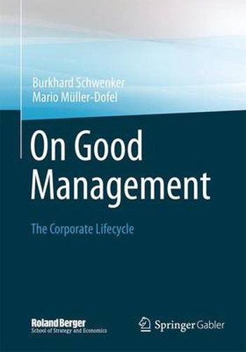 Cover image for On Good Management: The Corporate Lifecycle: An essay and interviews with Franz Fehrenbach, Jurgen Hambrecht, Wolfgang Reitzle and Alexander Rittweger