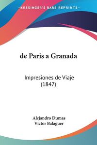 Cover image for de Paris a Granada: Impresiones de Viaje (1847)