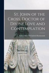 Cover image for St. John of the Cross, Doctor of Divine Love and Contemplation