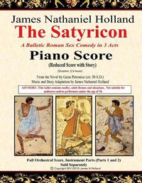 Cover image for The Satyricon: A Balletic Roman Sex Comedy in 3 Acts, Piano Score (Reduced Score with Story)