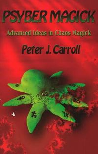 Cover image for Psybermagick: Advanced Ideas in Chaos Magick: Revised Edition