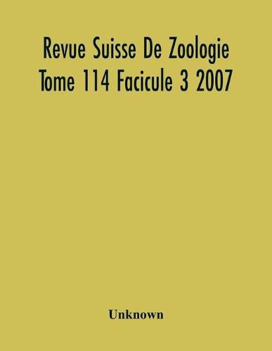 Cover image for Revue Suisse De Zoologie Tome 114 Facicule 3 2007, Annales De La Societe Zoologique Suisse Et Du Museum D'Histoire Naturelle De Geneve