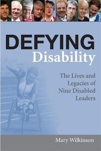 Cover image for Defying Disability: The Lives and Legacies of Nine Disabled Leaders