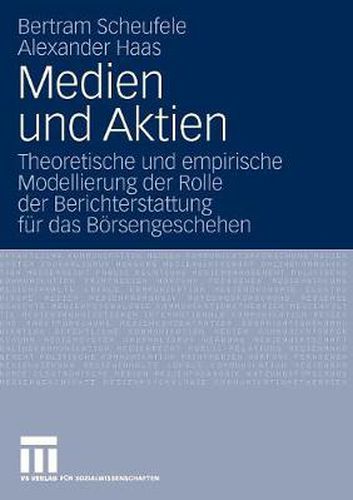 Cover image for Medien Und Aktien: Theoretische Und Empirische Modellierung Der Rolle Der Berichterstattung Fur Das Boersengeschehen