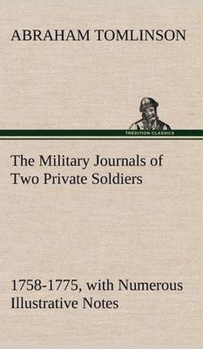 Cover image for The Military Journals of Two Private Soldiers, 1758-1775 With Numerous Illustrative Notes