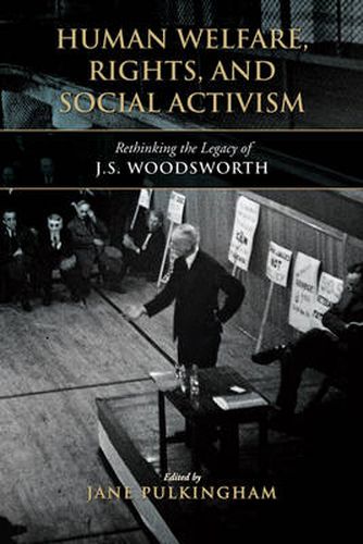 Cover image for Human Welfare, Rights, and Social Activism: Rethinking the Legacy of J.S. Woodsworth