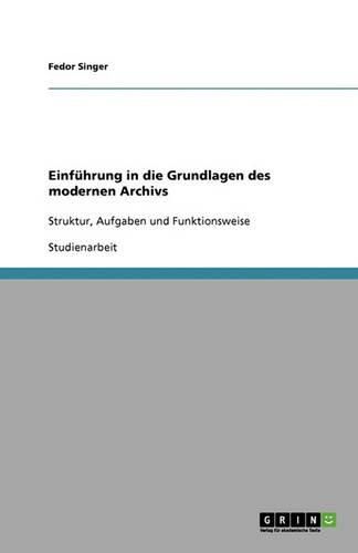 Cover image for Einfuhrung in die Grundlagen des modernen Archivs: Struktur, Aufgaben und Funktionsweise