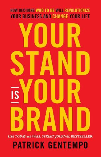 Cover image for Your Stand Is Your Brand: How Deciding Who to Be Will Revolutionize Your Business and Change Your Life