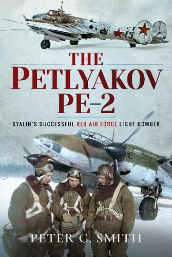 The Petlyakov Pe-2: Stalin's Successful Red Air Force Light Bomber