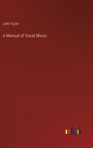 Cover image for A Manual of Vocal Music