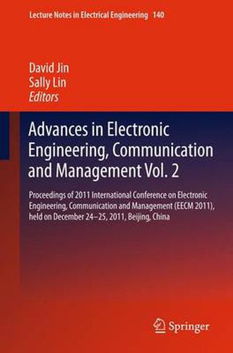 Cover image for Advances in Electronic Engineering, Communication and Management Vol.2: Proceedings of the EECM 2011 International Conference on Electronic Engineering, Communication and Management, held December 24-25, 2011, Beijing, China