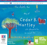 Cover image for The Slightly True Story Of Cedar B Hartley