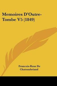 Cover image for Memoires Da -- Outre-Tombe V5 (1849)