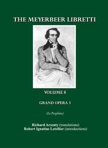 The Meyerbeer Libretti: Grand Opera 3 Le Prophete