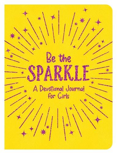 Cover image for Be the Sparkle: A Devotional Journal for Girls