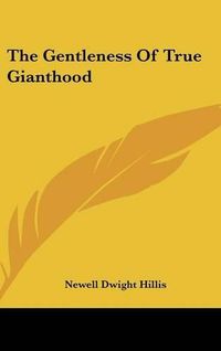 Cover image for The Gentleness of True Gianthood