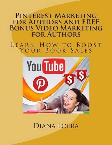 Cover image for Pinterest Marketing for Authors and FREE Bonus Video Marketing for Authors: Learn How to Boost Your Book Sales