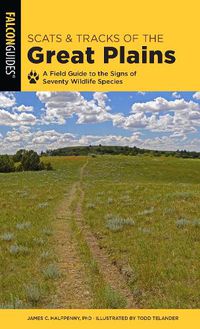 Cover image for Scats and Tracks of the Great Plains: A Field Guide to the Signs of Seventy Wildlife Species