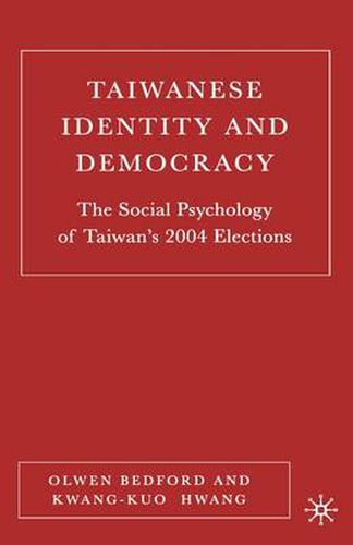 Cover image for Taiwanese Identity and Democracy: The Social Psychology of Taiwan's 2004 Elections