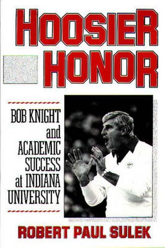 Cover image for Hoosier Honor: Bob Knight and Academic Success at Indiana University