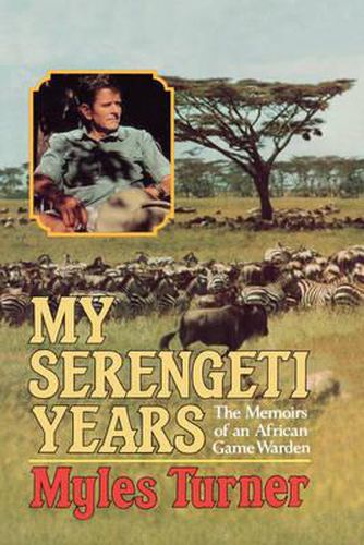 Cover image for My Serengeti Years: The Memoirs of an African Game Warden