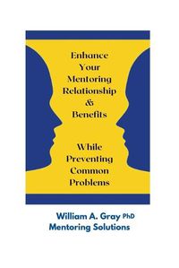 Cover image for Enhance Your Mentoring Relationship & Benefits While Preventing Common Problelms