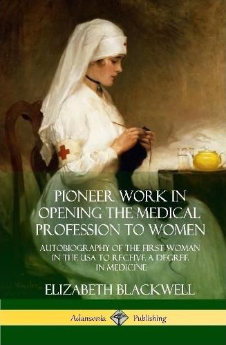 Pioneer Work in Opening the Medical Profession to Women