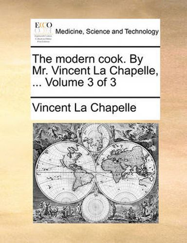 Cover image for The Modern Cook. by Mr. Vincent La Chapelle, ... Volume 3 of 3