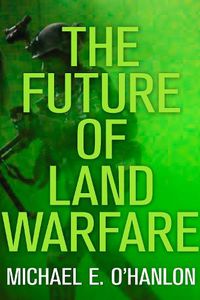 Cover image for The Future of Land Warfare