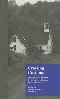 Cover image for Crossing Customs: International Students Write on U.S. College Life and Culture