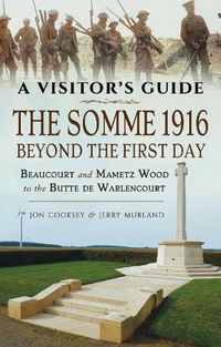 Cover image for The Somme 1916 - Beyond the First Day: Beaucourt and Mametz Wood to the Butte de Warlencourt