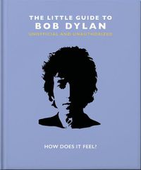 Cover image for The Little Guide to Bob Dylan: How Does it Feel?