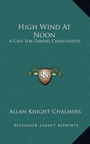 Cover image for High Wind at Noon: A Case for Daring Christianity