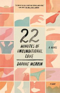 Cover image for 22 Minutes of Unconditional Love: A Novel