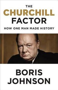 Cover image for The Churchill Factor: How One Man Made History