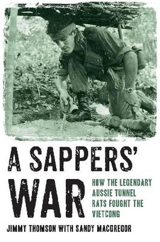 Cover image for A Sappers' War: How the Legendary Aussie Tunnel Rats Fought the Vietcong