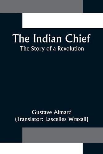 The Indian Chief; The Story of a Revolution