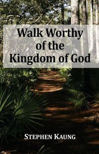 Cover image for Walk Worthy of the Kingdom of God