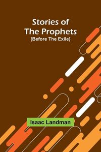 Cover image for Stories of the Prophets (Before the Exile)