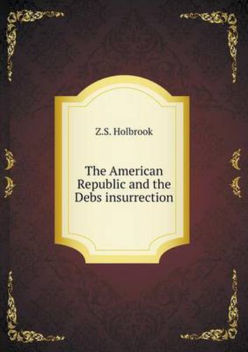 Cover image for The American Republic and the Debs insurrection