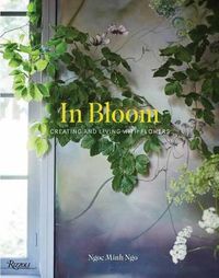 Cover image for In Bloom: Creating and Living With Flowers