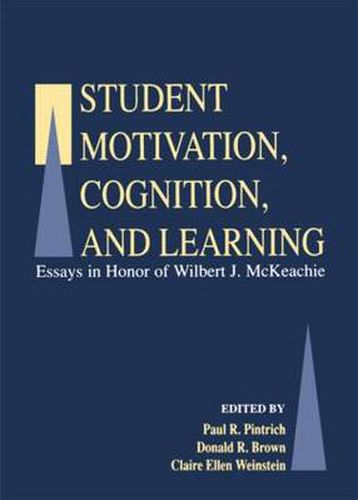 Cover image for Student Motivation, Cognition, and Learning: Essays in Honor of Wilbert J. Mckeachie