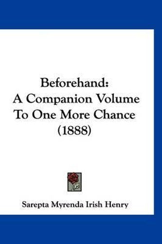 Cover image for Beforehand: A Companion Volume to One More Chance (1888)