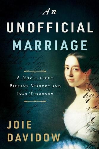 Cover image for An Unofficial Marriage: A Novel about Pauline Viardot and Ivan Turgenev