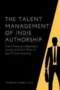 Cover image for The Talent Management of Indie Authorship