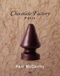 Cover image for Paul McCarthy: Chocolate Factory Paris, Vol. 2