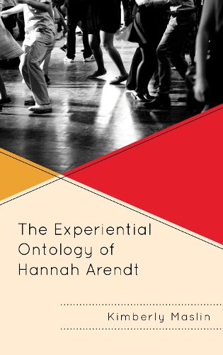 Cover image for The Experiential Ontology of Hannah Arendt