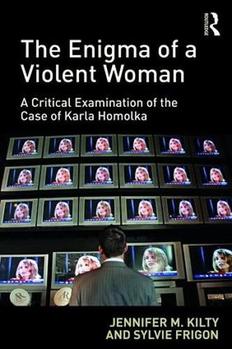 Cover image for The Enigma of a Violent Woman: A Critical Examination of the Case of Karla Homolka