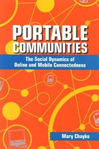 Cover image for Portable Communities: The Social Dynamics of Online and Mobile Connectedness